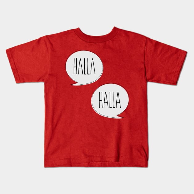 Halla. Halla. Kids T-Shirt by byebyesally